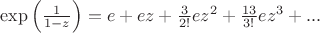 $\exp \left(\frac{1}{1-z} \right) = e+ez+\frac3{2!}ez^2+\frac{13}{3!}ez^3+...$