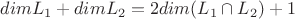 $dim L_1 + dim L_2 = 2dim(L_1 \cap L_2) + 1$