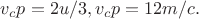 $v_cp = 2u/3, v_cp= 12 m/c. $