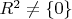 $R^2 \neq \{0\}$