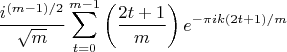 $$\frac{i^{(m-1)/2}}{\sqrt{m}} \sum_{t=0}^{m-1} \left(\frac{2t+1}{m}\right) e^{-\pi i k (2t+1)/m}$$