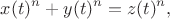 $$x(t)^n+y(t)^n=z(t)^n,$$