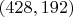 $(428,  192)$