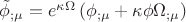 $\tilde \phi _{;\mu }  = e^{\kappa \Omega } \left( {\phi _{;\mu }  + \kappa \phi \Omega _{;\mu } } \right)$