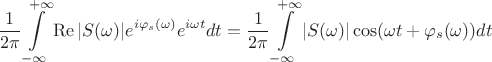 $$\frac {1}{2\pi}\int\limits_{-\infty}^{+\infty}\operatorname{Re}|S(\omega)|e^{i\varphi_s(\omega)}e^{i\omega t}dt=\frac {1}{2\pi}\int\limits_{-\infty}^{+\infty}|S(\omega)|\cos(\omega t+\varphi_s(\omega))dt$$