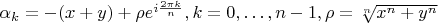 $\alpha _k=-(x+y)+\rho e^{i\frac {2\pi k}n}, k=0,\dots ,n-1, \rho =\sqrt [n]{x^n+y^n}$