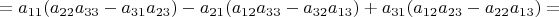 $$=a_{11}(a_{22}a_{33}-a_{31}a_{23})-a_{21}(a_{12}a_{33}-a_{32}a_{13})+a_{31}(a_{12}a_{23}-a_{22}a_{13})=$$
