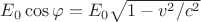 $E_0 \cos\varphi = E_0\sqrt{1-v^2/c^2}$