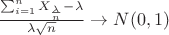 $\frac{\sum_{i=1}^{n} X_{\frac{\lambda}{n}}- \lambda}{\lambda \sqrt n} \to N(0,1)$