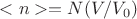 $<n> = N (V/V_0)$