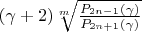 $(\gamma+2)\sqrt[m]{\frac{P_{2n-1}(\gamma)}{P_{2n+1}(\gamma)}}$