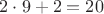 $2 \cdot 9 + 2 = 20$