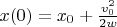 $ x(0) = x_0 + \frac{v_0^2}{2w}$