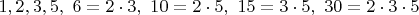 $1, 2, 3, 5,\ 6=2\cdot 3,\ 10=2\cdot 5,\ 15=3\cdot 5,\ 30=2\cdot 3\cdot 5$