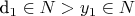 d_1 \in{N}> y_1\in{N}