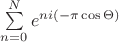 $\sum\limits_{n=0}^N e^{ni(-\pi \cos\Theta)} $