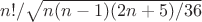 $n!/ \sqrt{n(n-1)(2n+5)/36}$