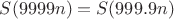 $S(9999n)=S(999.9n)$