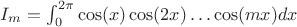 $I_m = \int_{0}^{2\pi} \cos(x) \cos(2x) \ldots \cos(mx) dx $