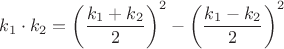 $ k_1\cdot k_2=\left ( \dfrac {k_1+k_2}{2}\right)^2-\left ( \dfrac {k_1-k_2}{2}\right)^2$