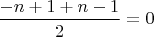 $\dfrac{-n+1+n-1}{2}=0$