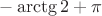 $-\arctg2+\pi$