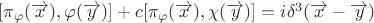 $[\pi_{\varphi}(\overrightarrow{x}),\varphi(\overrightarrow{y})]+c[\pi_{\varphi}(\overrightarrow{x}),\chi(\overrightarrow{y})]=i\delta^{3}(\overrightarrow{x}-\overrightarrow{y})$