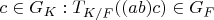 $c \in G_K: T_{K/F}((ab)c) \in G_F$