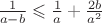 $\frac{1}{a-b}\leqslant\frac{1}{a}+\frac{2b}{a^2}$