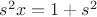 $s^2x = 1 + s^2$