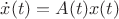 $\dot x(t) = A(t)x(t)$