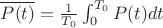 $\overline{P(t)} = \frac{1}{T_0}\int\displaylimits_{0}^{T_0}P(t)dt$