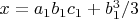 $x=a_1b_1c_1+b_1^3/3$