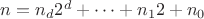 $n=n_d2^d+\cdots+n_12+n_0$