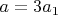 $a=3{{a}_{1}}$