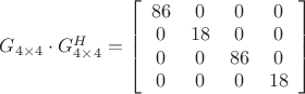 ${G_{4 \times 4}} \cdot G_{4 \times 4}^H = \left[ {\begin{array}{*{20}{c}}{86}&0&0&0\\0&{18}&0&0\\0&0&{86}&0\\0&0&0&{18}\end{array}} \right]$