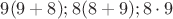 $9(9+8); 8(8+9); 8 \cdot 9$