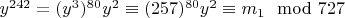 $y^{242} = (y^3)^{80}y^2\equiv (257)^{80}y^2\equiv m_1\mod 727$
