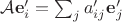$\mathcal A\mathbf e'_i = \sum_j a'_{ij}\mathbf e'_j$