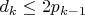 $d_k \leq 2p_{k-1}$
