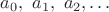 $ a_{0},\ a_{1},\ a_{2},\dots $