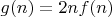 $g(n)=2nf(n)$