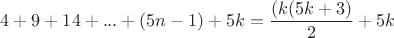 $$4+9+14+...+(5n-1)+5k= \frac {(k(5k+3)} 2 +5k$$
