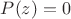 $P(z)=0$