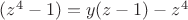 $(z^4-1)=y(z-1)-z^4$