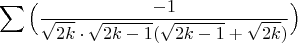 $$\displaystyle\sum \Big(\dfrac{-1}{\sqrt{2k}\cdot \sqrt{2k-1}(\sqrt{2k-1}+\sqrt{2k})}\Big)$$