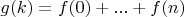 $g(k)=f(0)+...+f(n)$