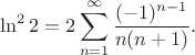 $$\ln^2 2=2 \sum_{n=1}^\infty\frac{(-1)^{n-1}}{n(n+1)}.$$