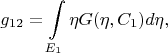$$g_{12} = \int\limits_{E_1} \eta G(\eta, C_1) d\eta,$$