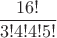 $\dfrac{16!}{3!4!4!5!}$